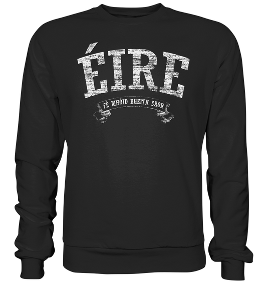 "Éire - Fé mhóid bheith saor" - Premium Sweatshirt