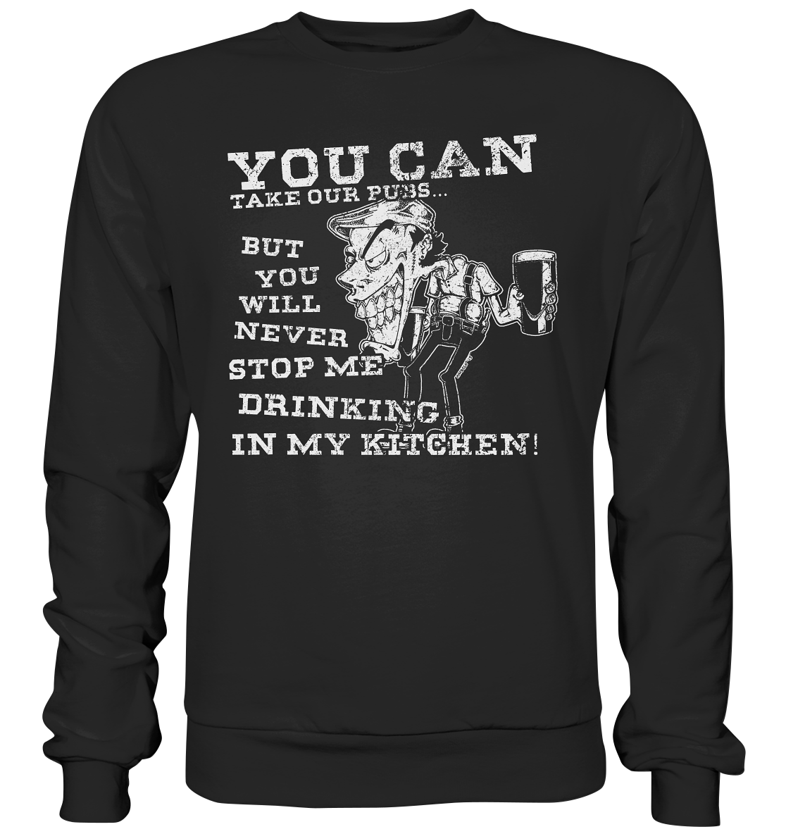 You Can Take Our Pubs... - Premium Sweatshirt