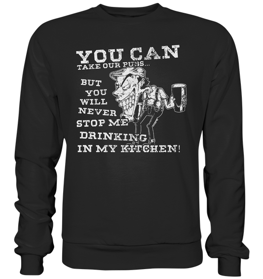 You Can Take Our Pubs... - Premium Sweatshirt