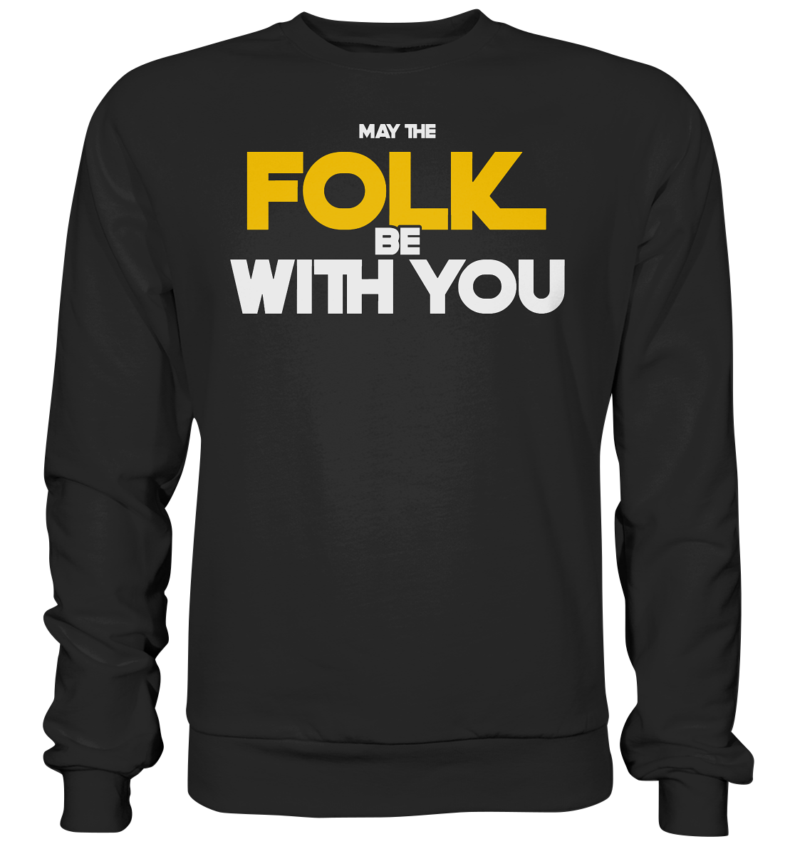 May The Folk Be With You - Premium Sweatshirt