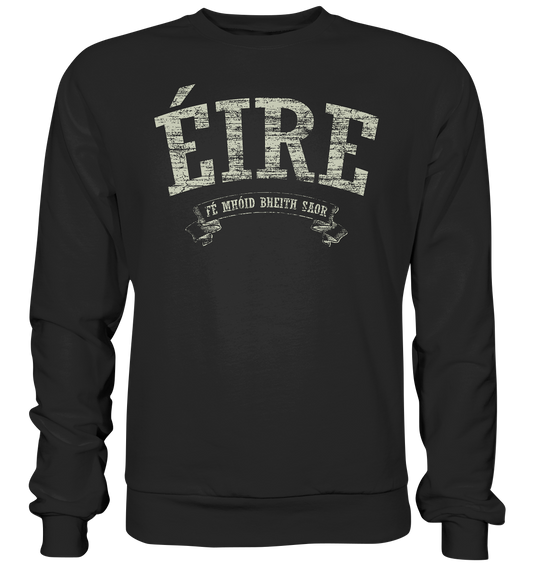 "Éire - Fé mhóid bheith saor" - Premium Sweatshirt