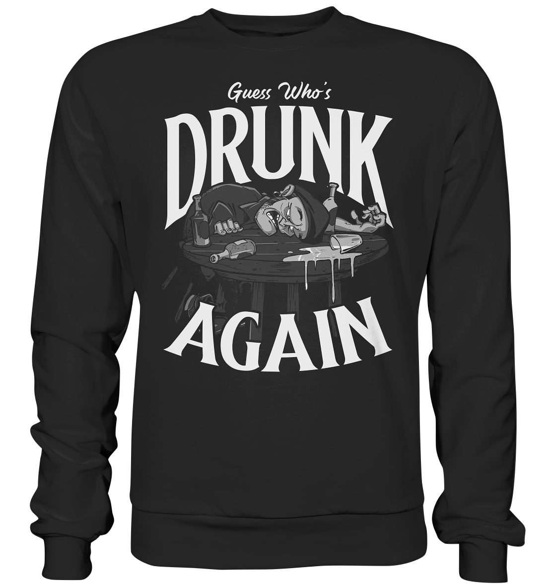 Guess Who's Drunk Again - Premium Sweatshirt