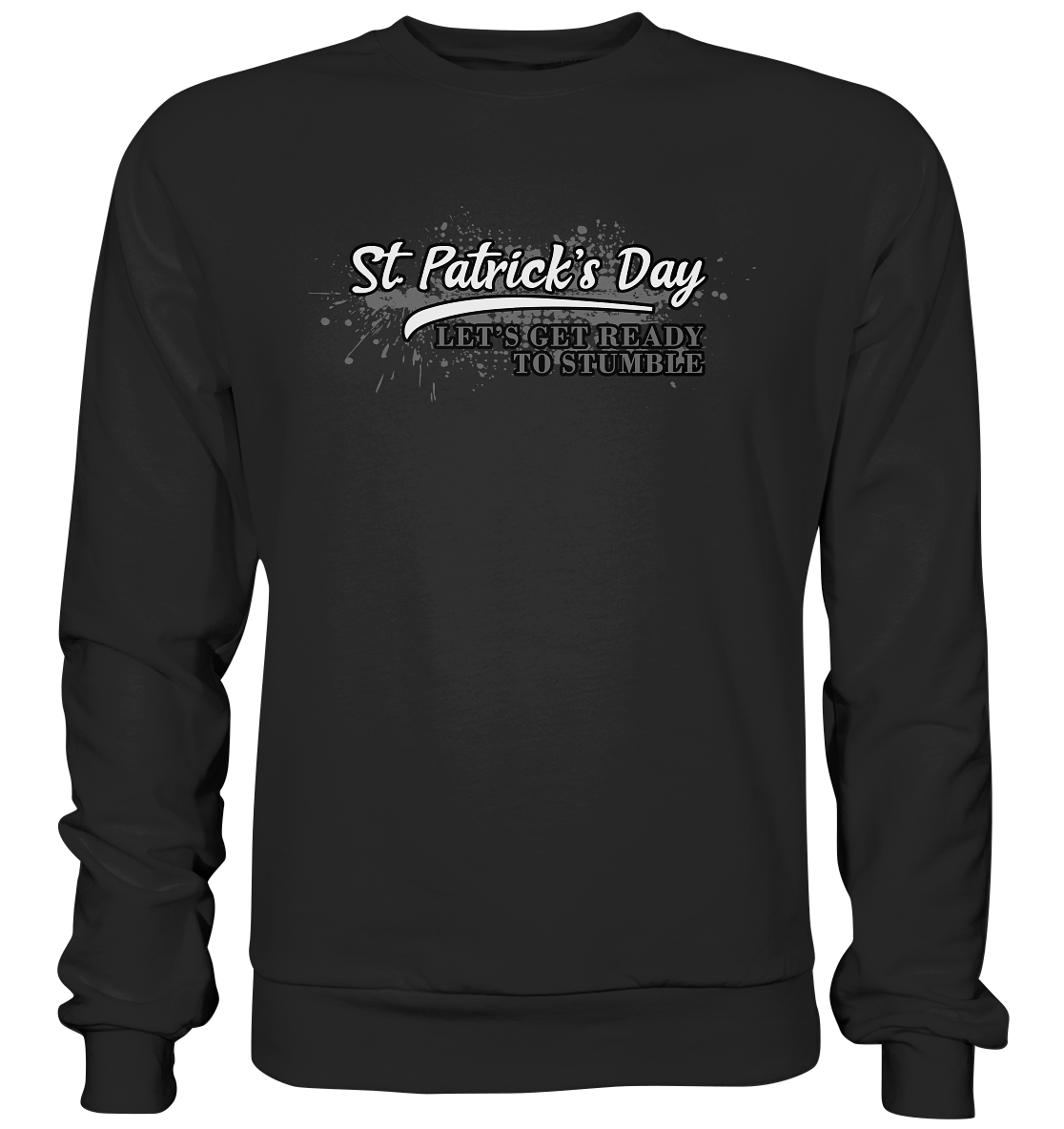 St. Patrick's Day "Let's Get Ready To Stumble" - Premium Sweatshirt