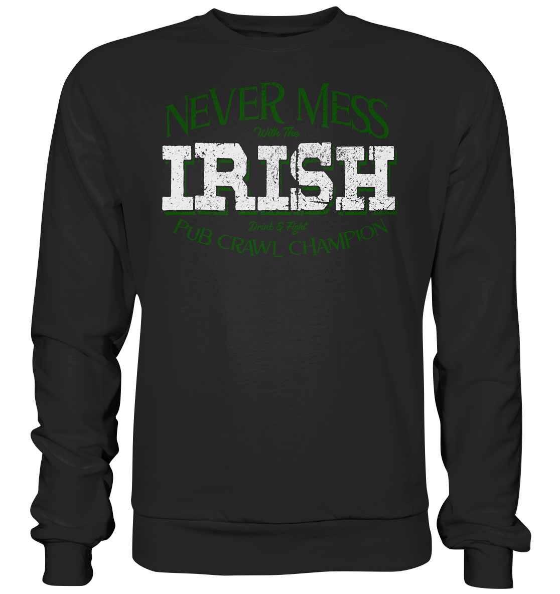 Never Mess With The Irish "Pub Crawl Champion" - Premium Sweatshirt
