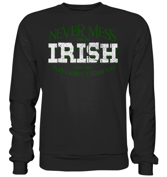 Never Mess With The Irish "Pub Crawl Champion" - Premium Sweatshirt
