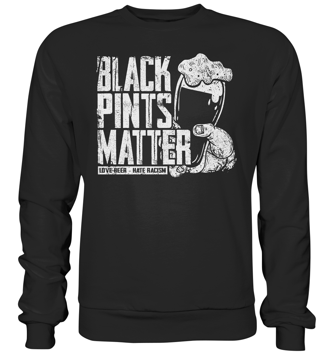 Black Pints Matter "Love Beer Hate Racism" - Premium Sweatshirt