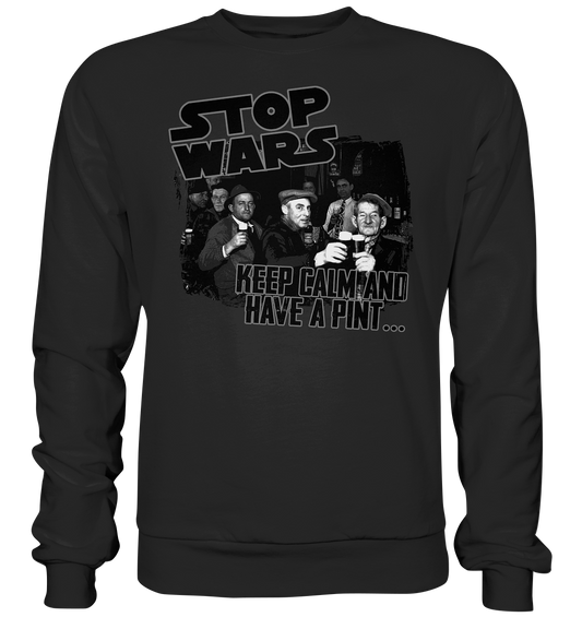 Stop Wars "Keep Calm And Have A Pint" - Premium Sweatshirt