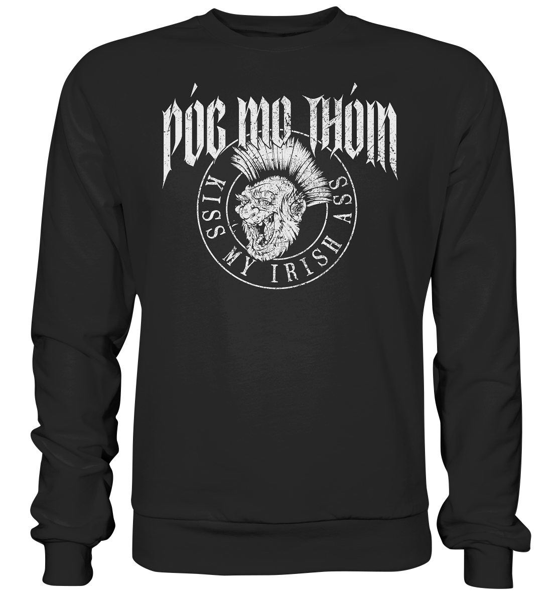 Póg Mo Thóin Streetwear "Kiss My Irish Ass" - Premium Sweatshirt