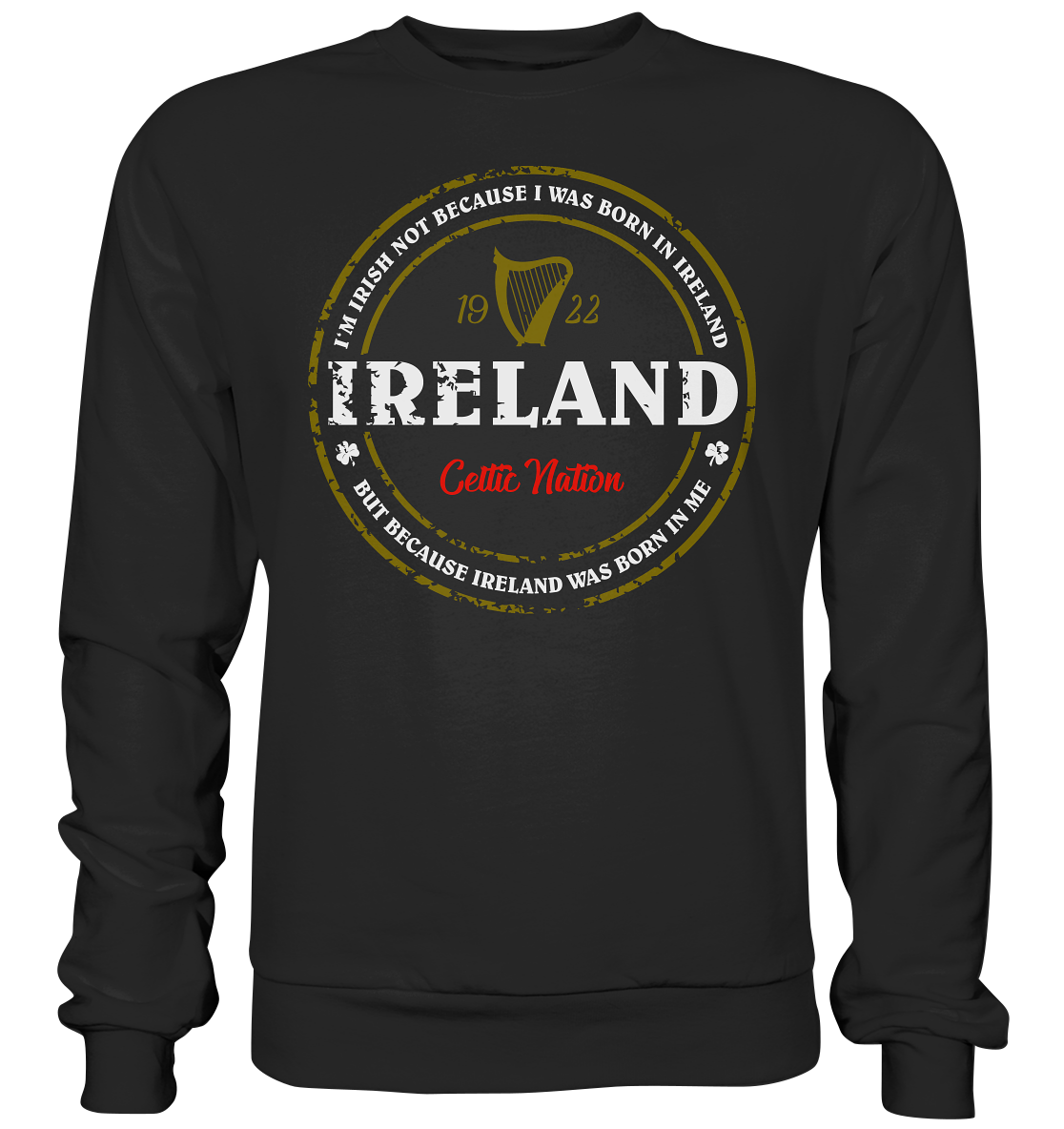Ireland Was Born In Me - Premium Sweatshirt
