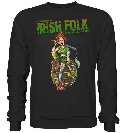 All What I Want Is "Irish Folk"  - Premium Sweatshirt