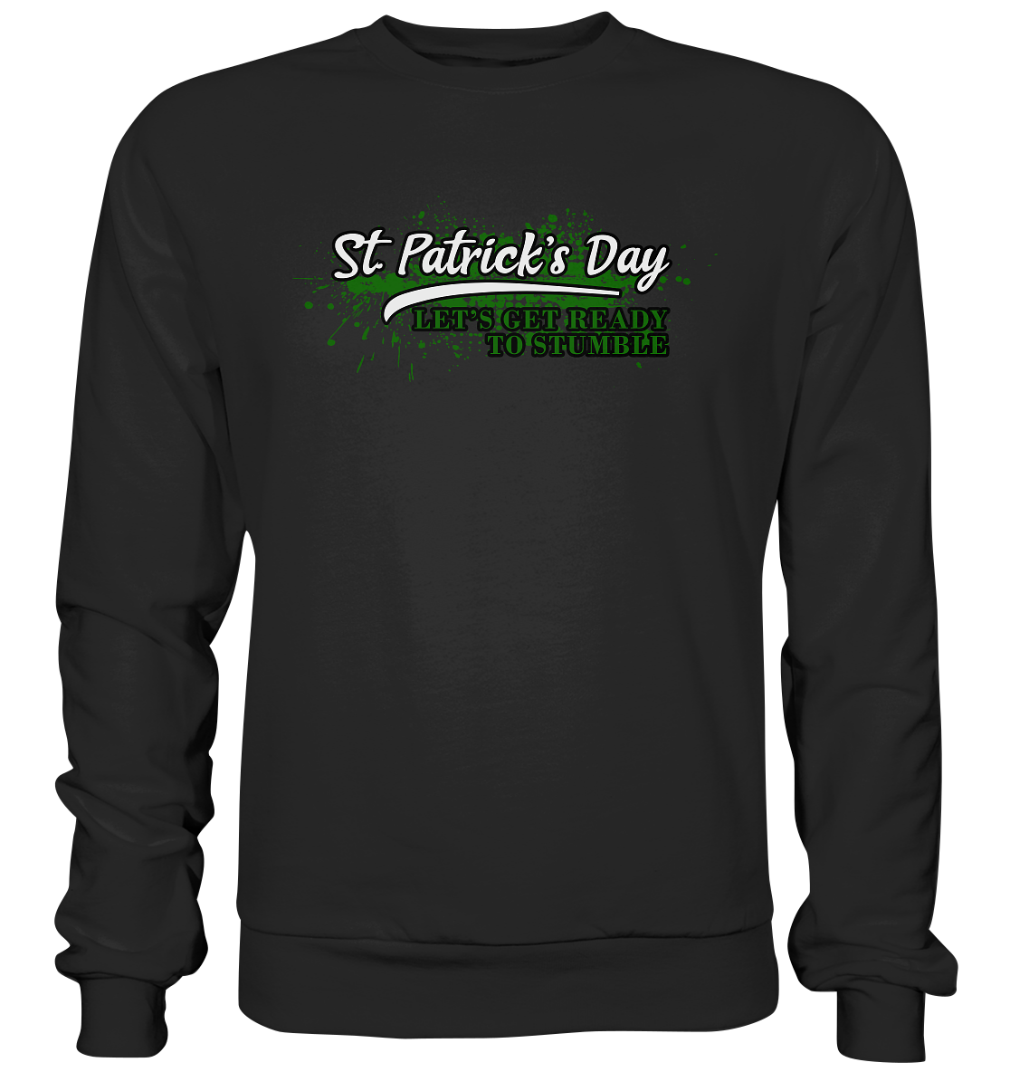 St. Patrick's Day "Let's Get Ready To Stumble" - Premium Sweatshirt