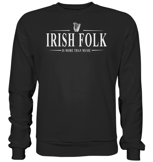 Irish Folk "Is More Than Music" - Premium Sweatshirt