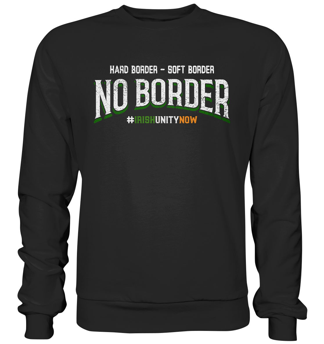Hard Border, Soft Border, No Border - Premium Sweatshirt