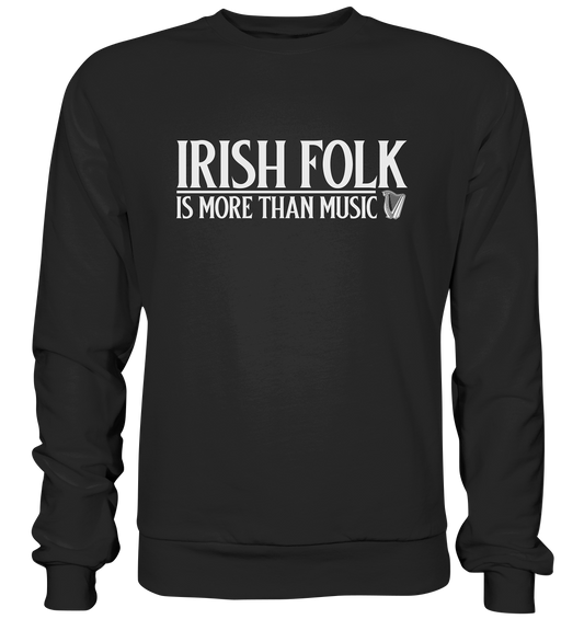 Irish Folk "Is More Than Music" - Premium Sweatshirt