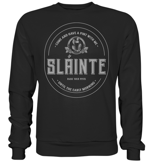 Sláinte "Come And Have A Pint With Me" - Premium Sweatshirt
