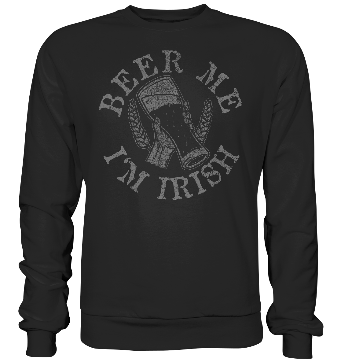 Beer Me "I'm Irish" - Premium Sweatshirt