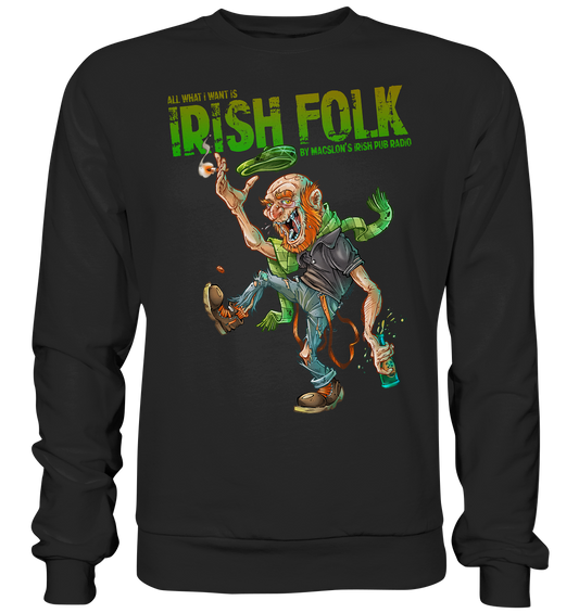 All What I Want Is "Irish Folk"  - Premium Sweatshirt