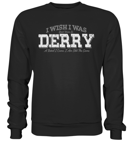I Wish I Was Back Home In Derry - Premium Sweatshirt