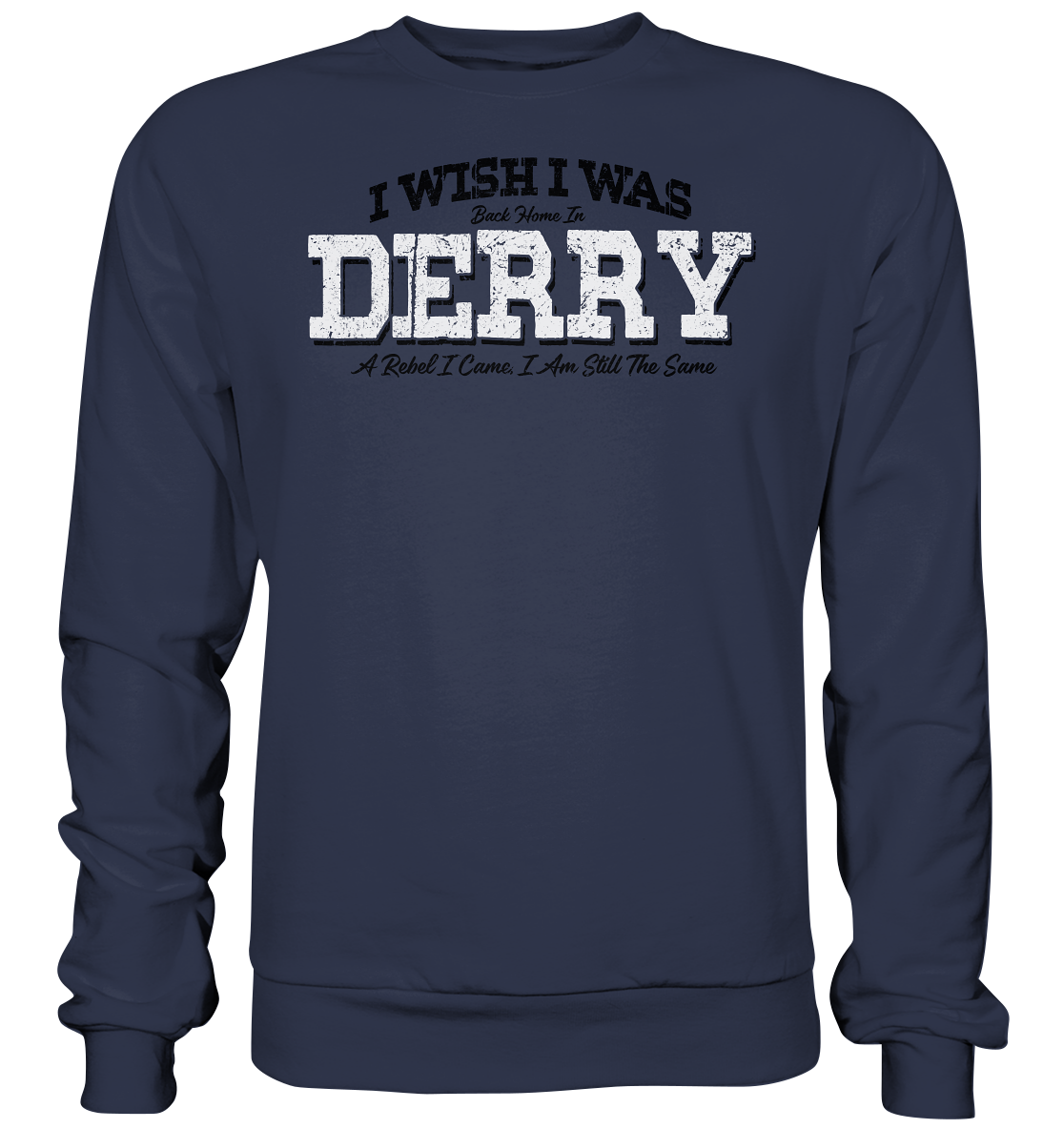 I Wish I Was Back Home In Derry - Premium Sweatshirt