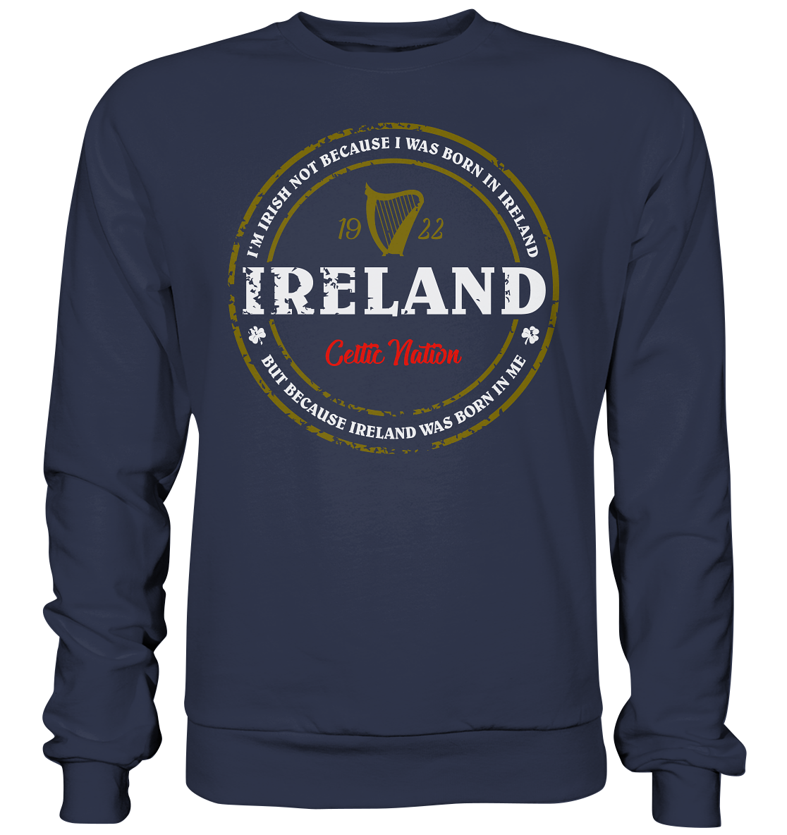 Ireland Was Born In Me - Premium Sweatshirt