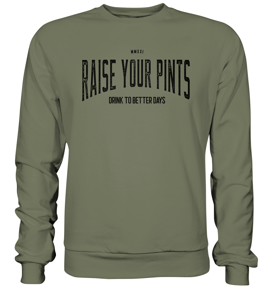 Raise Your Pints "Drink To Better Days" - Premium Sweatshirt