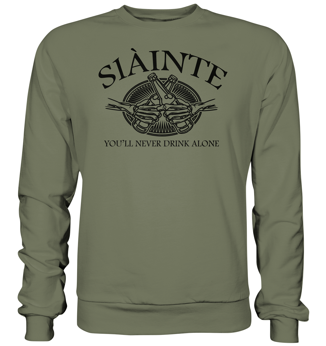 Sláinte "You'll Never Drink Alone" - Premium Sweatshirt