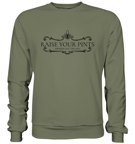 Raise Your Pints "Drinking All The Day" - Premium Sweatshirt