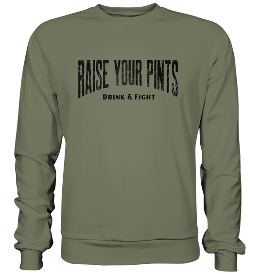 Raise Your Pints "Drink & Fight" - Premium Sweatshirt