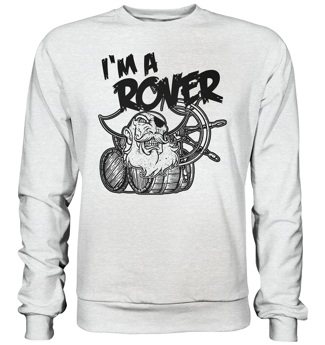 I'm A Rover "Pirate" - Premium Sweatshirt