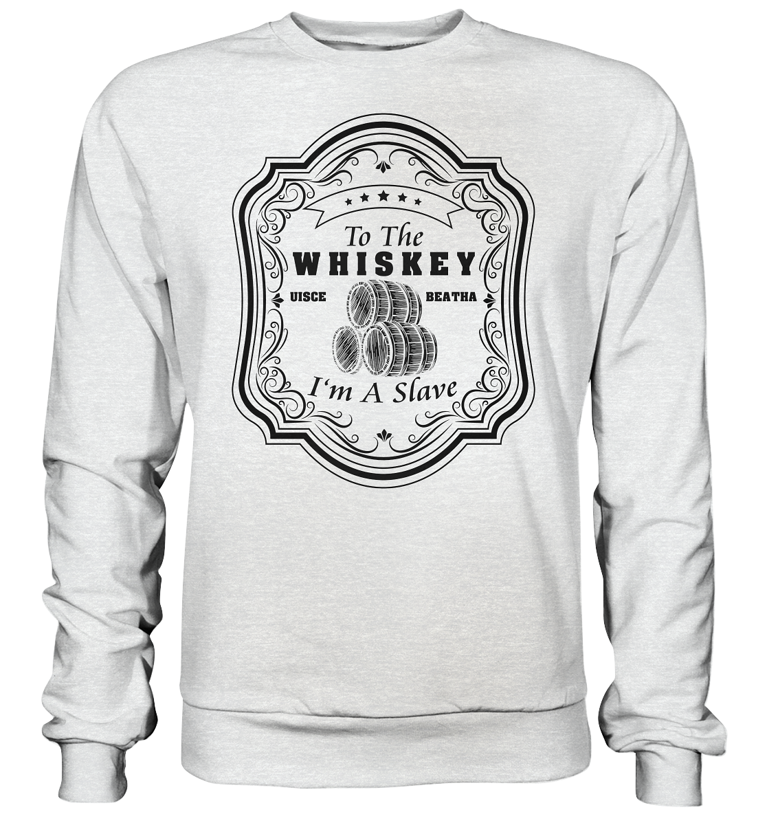 "To The Whiskey I'm A Slave" - Premium Sweatshirt