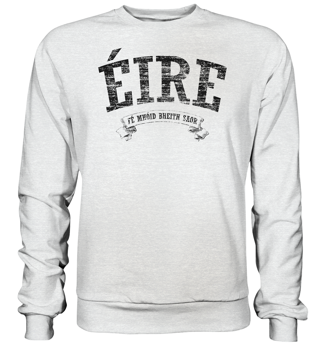 "Éire - Fé mhóid bheith saor" - Premium Sweatshirt