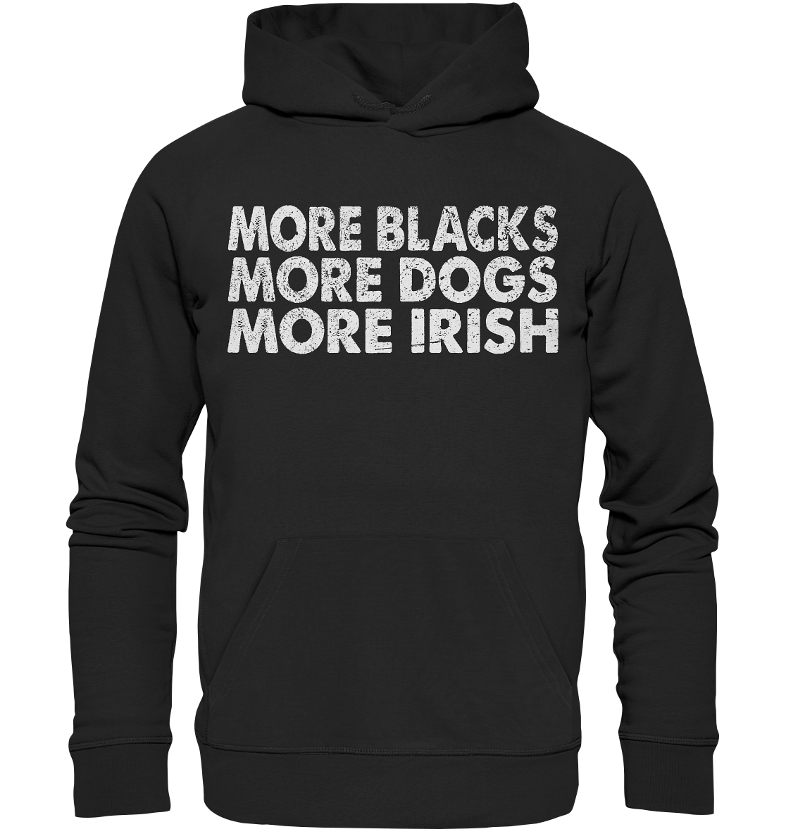 "More Blacks, More Dogs, More Irish" - Premium Unisex Hoodie