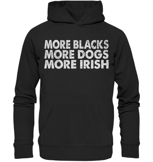 "More Blacks, More Dogs, More Irish" - Premium Unisex Hoodie