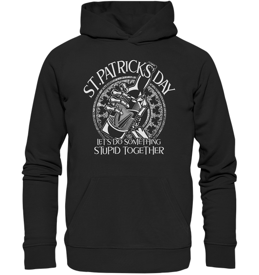 St. Patricks Day "Let's Do Something Stupid Together" - Premium Unisex Hoodie