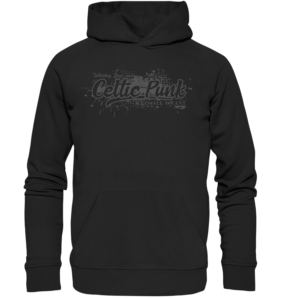Whiskey, Beer And Celtic Punk "Is All I Want" - Premium Unisex Hoodie
