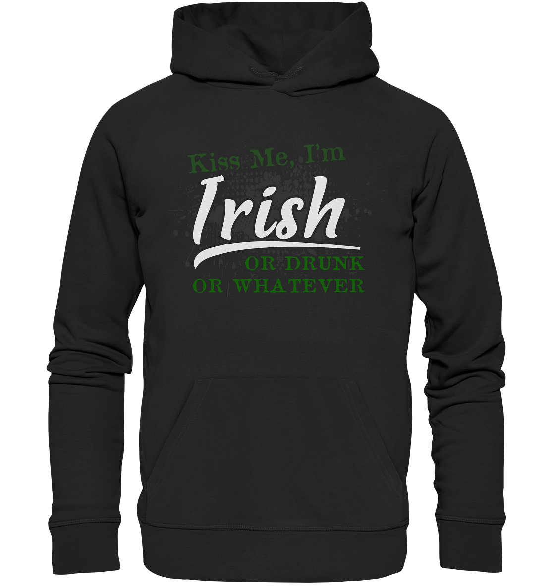 Kiss Me I'm Irish Or Drunk Or Whatever - Premium Unisex Hoodie