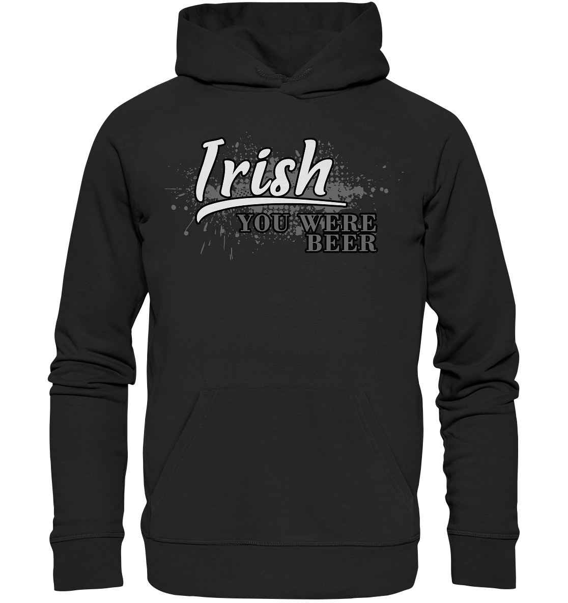 Irish "You Were Beer" - Premium Unisex Hoodie