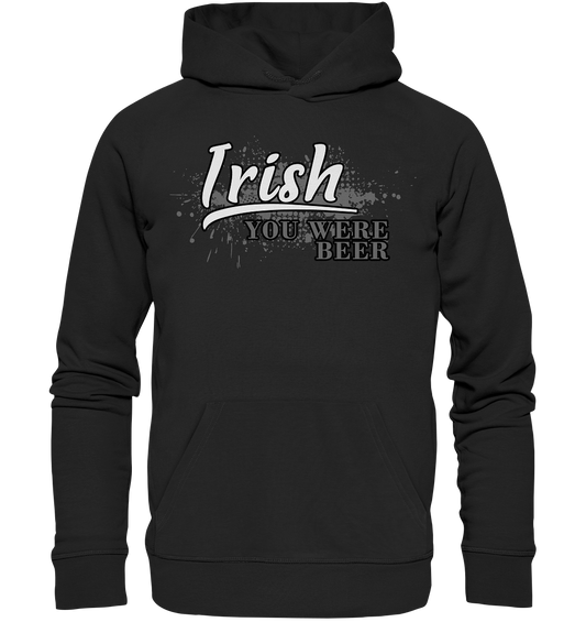 Irish "You Were Beer" - Premium Unisex Hoodie