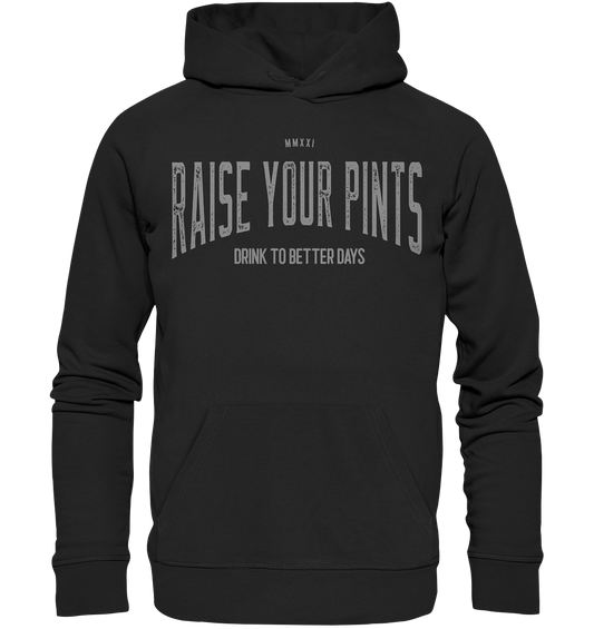 Raise Your Pints "Drink To Better Days" - Premium Unisex Hoodie