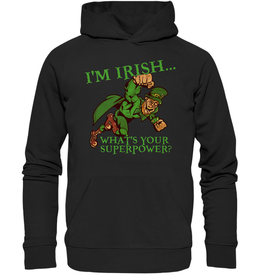 I'm Irish "What's Your Superpower?" - Premium Unisex Hoodie