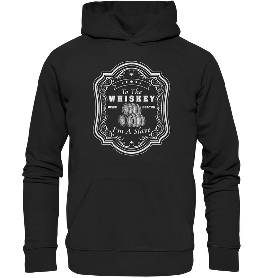 "To The Whiskey I'm A Slave" - Premium Unisex Hoodie
