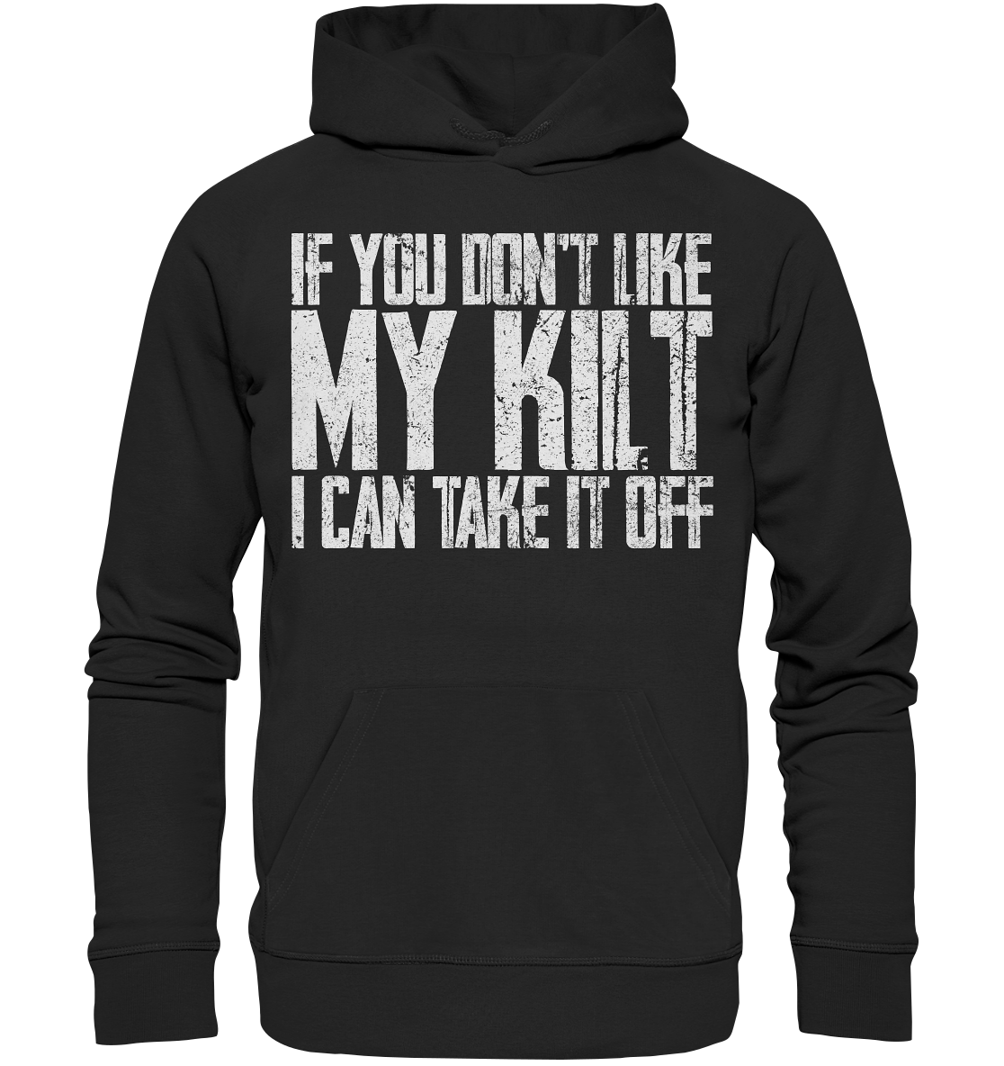If You Don't Like My Kilt, I Can Take It Off - Premium Unisex Hoodie