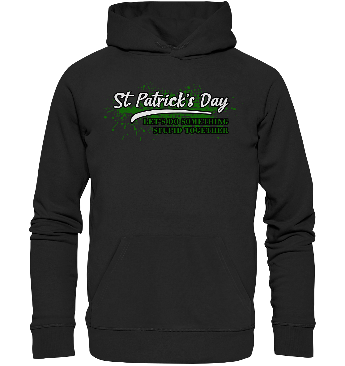 St. Patrick's Day "Let's Do Something Stupid Together" - Premium Unisex Hoodie