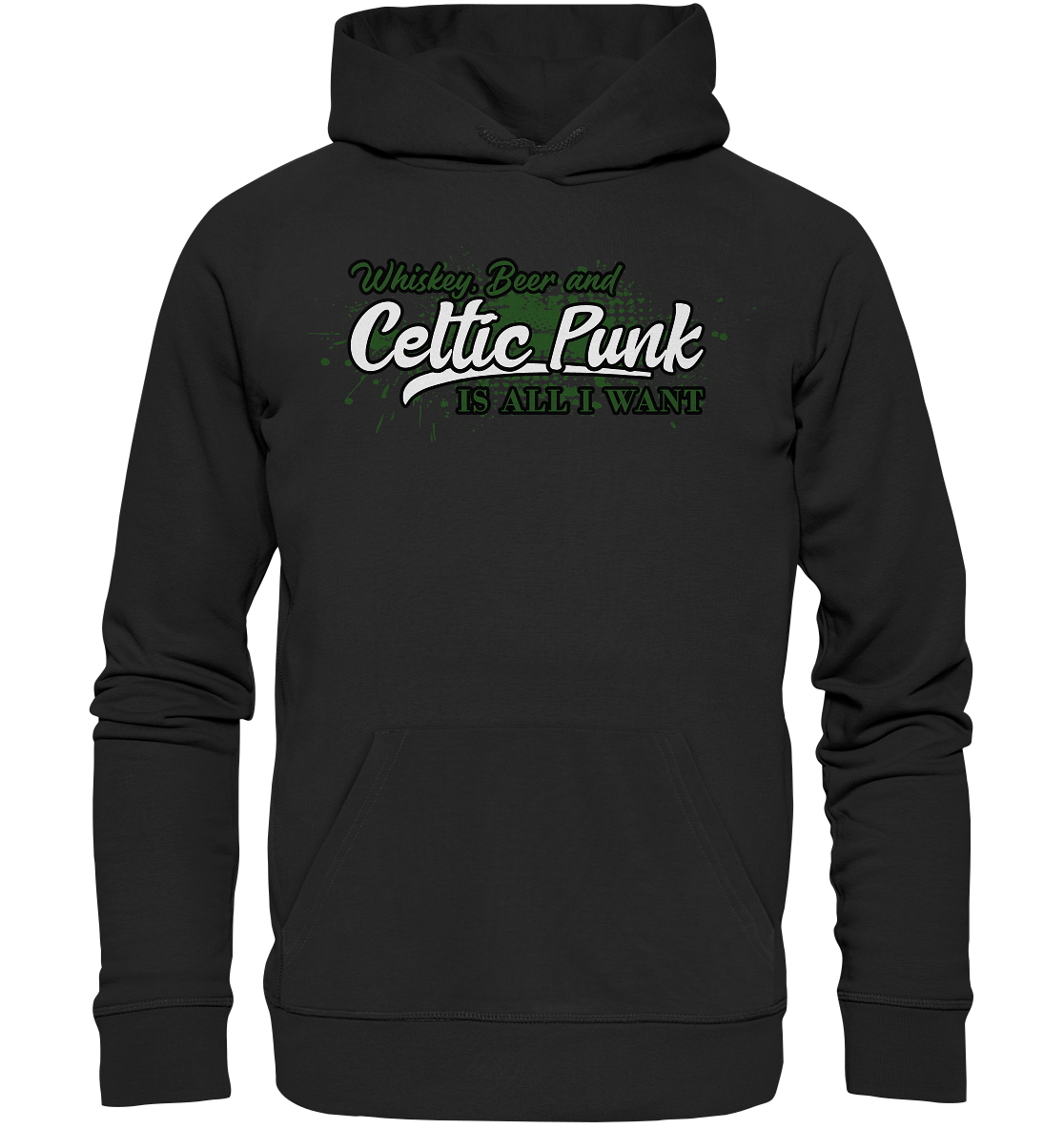 Whiskey, Beer And Celtic Punk "Is All I Want" - Premium Unisex Hoodie
