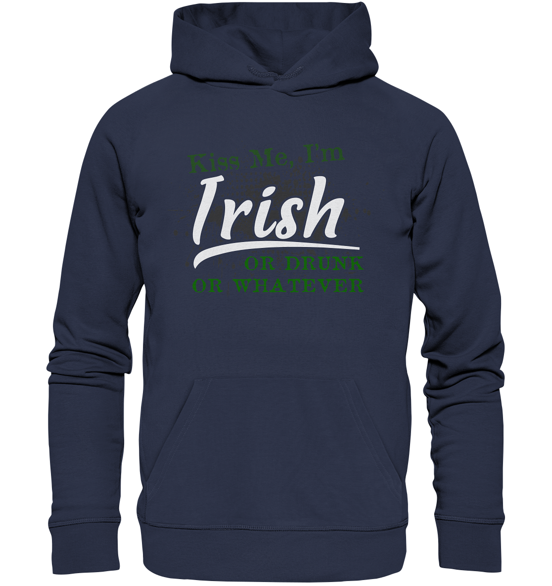 Kiss Me I'm Irish Or Drunk Or Whatever - Premium Unisex Hoodie
