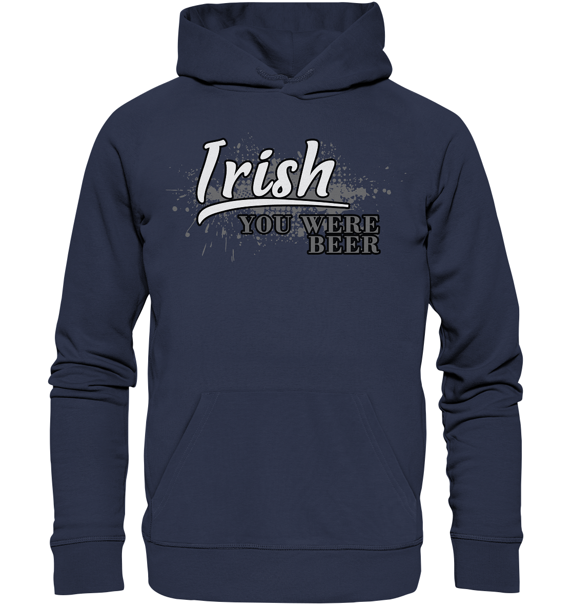 Irish "You Were Beer" - Premium Unisex Hoodie