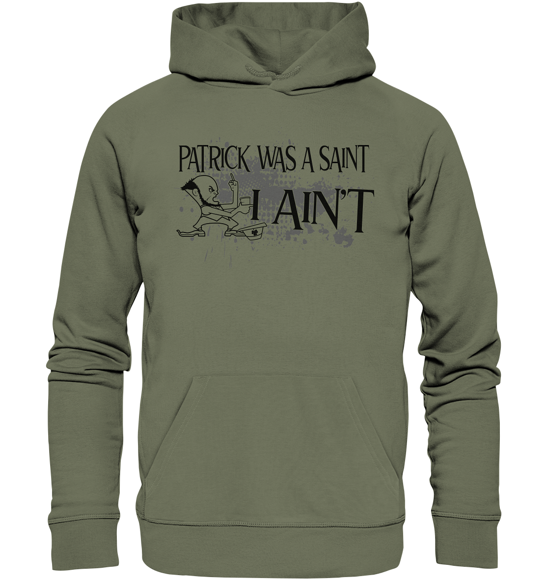 Patrick Was A Saint "I Ain't" - Premium Unisex Hoodie