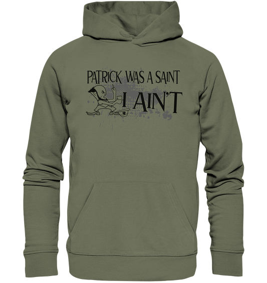 Patrick Was A Saint "I Ain't" - Premium Unisex Hoodie