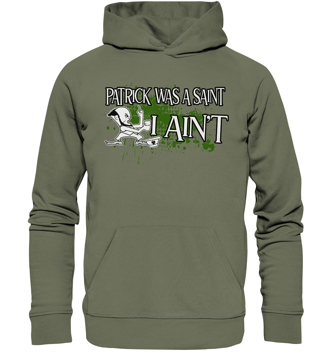 Patrick Was A Saint "I Ain't" - Premium Unisex Hoodie
