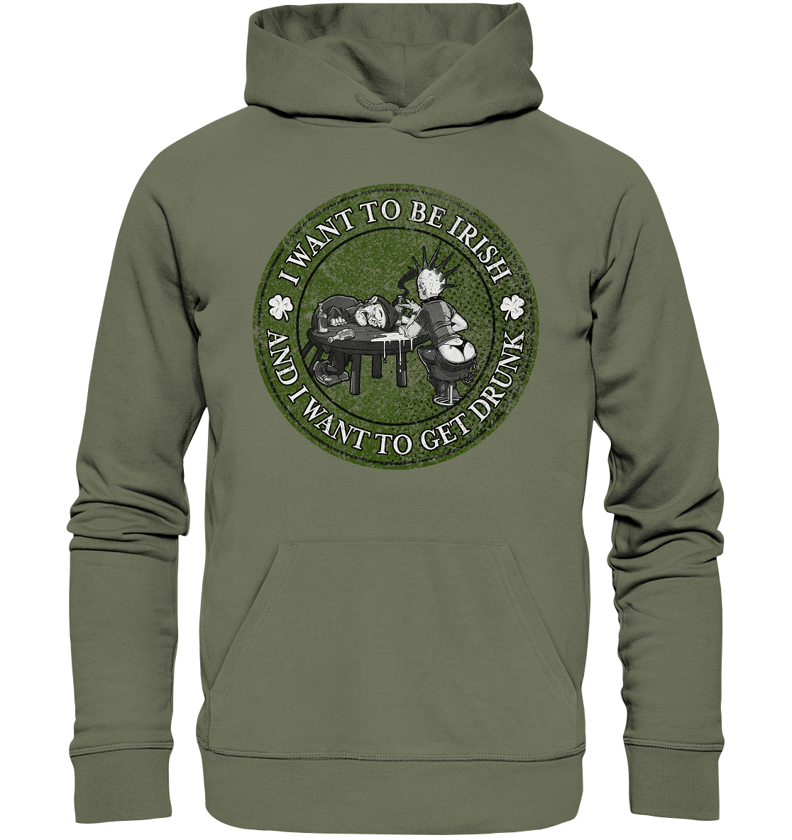 I Want To Be Irish And I Want To Get Drunk - Premium Unisex Hoodie